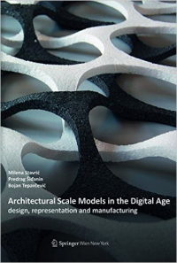 ARCHITECTURAL SCALE MODELS IN THE DIGITAL AGE - DESIGN REPRESENTATION AND MANUFACTURING