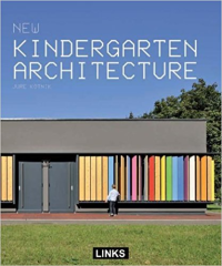 KINDERGARTEN ARCHITECTURE - DESIGN GUIDE + 37 CASE STUDIES