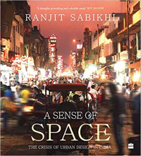 A SENSE OF SPACE - THE URBAN CRISIS OF URBAN DESIGN IN INDIA 