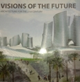 VISIONS OF THE FUTURE - ARCHITECTURE FOR THE 21ST CENTURY