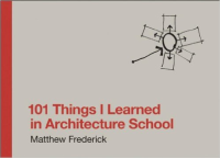 101 THINGS I LEARNED IN ARCHITECTURE SCHOOL 