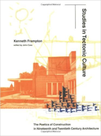 STUDIES IN TECTONIC CULTURE - THE POETICS OF CONSTRUCTION IN NINETEENTH & TWENTIETH CENTURY ARCHITECTURE