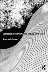 ECOLOGICAL URBANISM: THE NATURE OF THE CITY