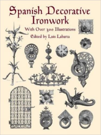 SPANISH DECORATIVE IRONWORK - WITH OVER 300 ILLUSTRATIONS