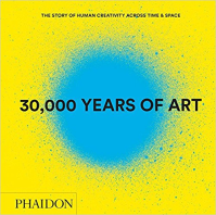 30000 YEARS OF ART - THE STORY OF HUMAN CREATIVITY ACROSS TIME AND SPACE 