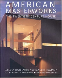 AMERICAN MASTERWORKS - THE TWENTIETH CENTURY HOUSE 