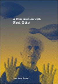 A CONVERSATION WITH FREI OTTO 