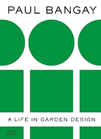 A LIFE IN GARDEN DESIGN - PAUL BANGAY