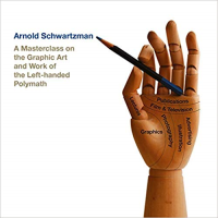 ARNOLD SCHWARTZMAN - A MASTERCLASS ON THE GRAPHIC ART AND WORK OF THE LEFT HANDED POLYMATH