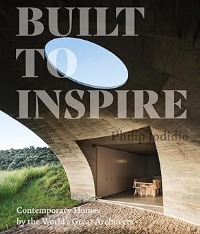 BUILT TO INSPIRE - CONTEMPORARY HOMES BY THE WORLDS GREAT ARCHITECTS