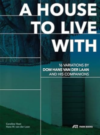 A HOUSE TO LIVE WITH - 16 VARIATIONS BY DOM HANS VAN DER LAAN AND HIS COMPANIONS