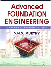 ADVANCED FOUNDATION ENGINEERING - GEOTECHNICAL ENGINEERING SERIES 