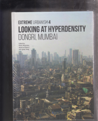 EXTREME URBANISM 4 - LOOKING AT HYPERDENSITY DONGRI MUMBAI