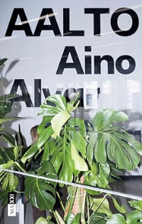 AALTO - AINO ALVAR ELISSA - THE HUMAN DIMENSION OF DESIGN